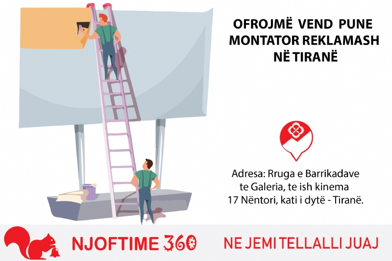 Punesim per Montator Reklamash billbord Tirane, Pune per montator reklamash Tirane, Kerkoj pune si montator reklamash ne Tirane, Kerkoj pune per Instalim reklamash ne Tirane, Vend pune montator reklamash ne Tirane